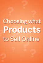 A Comprehensive Guide to Choosing What Products to Sell Online