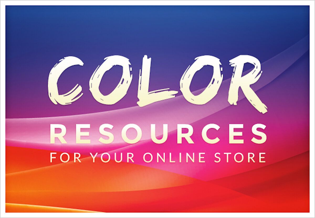 The 7 Best Color Resources for Your Online Store