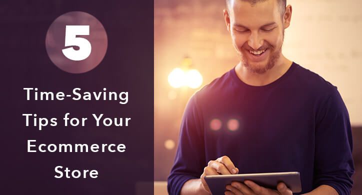 5 Time-Saving Tips for Your Ecommerce Store