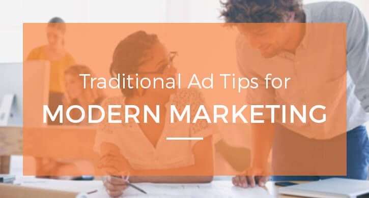 What's Old is New: Traditional Ad Tips for Modern Marketing
