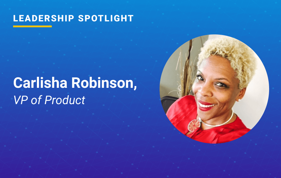 Leadership Spotlight: Carlisha Robinson, VP of Product