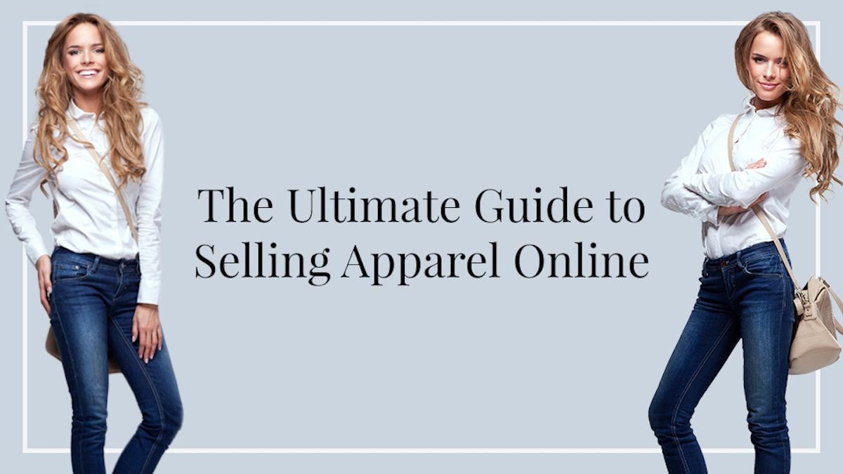 The Ultimate Guide To Selling Clothes Apparel Online Volusion