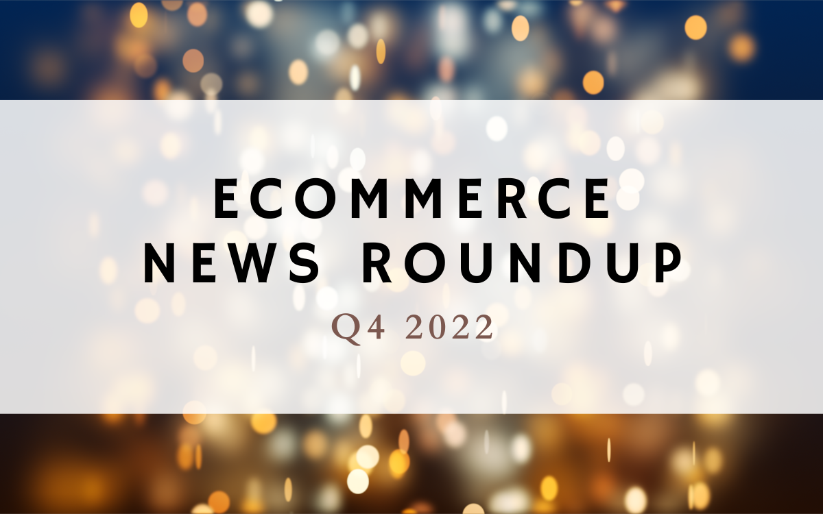 Ecommerce Information Roundup: This autumn 2022