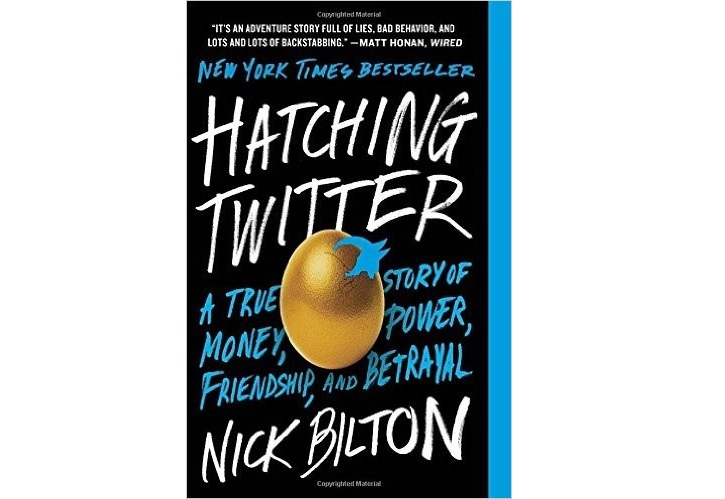Hatching Twitter: A True Story of Money, Power, Friendship and Betrayal 